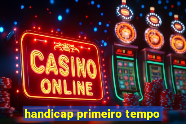 handicap primeiro tempo